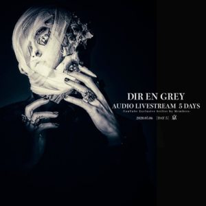 【京編感想まとめ】DIR EN GREY AUDIO LIVESTREAM Day5【首切りセットリスト！】